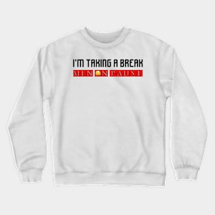 I’m Taking A Break MenOnPause Crewneck Sweatshirt